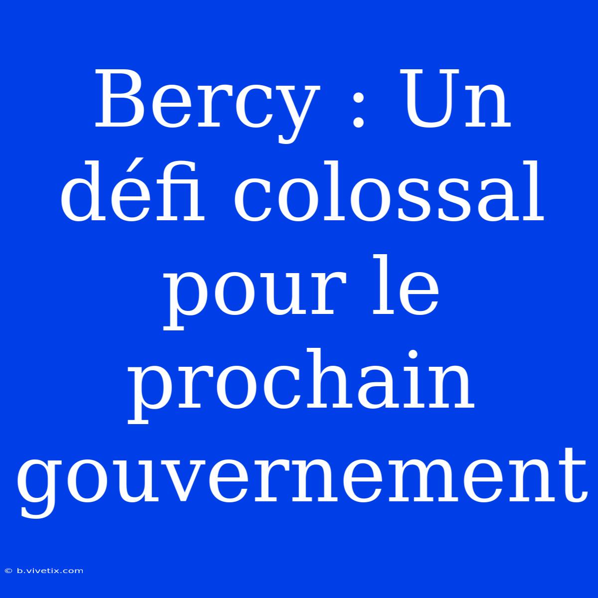 Bercy : Un Défi Colossal Pour Le Prochain Gouvernement 