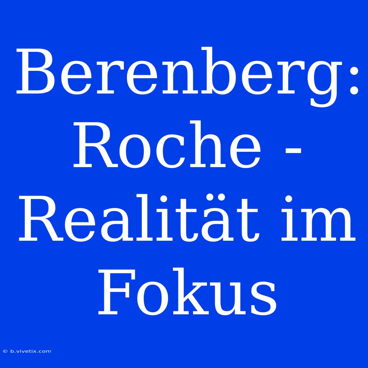 Berenberg: Roche - Realität Im Fokus