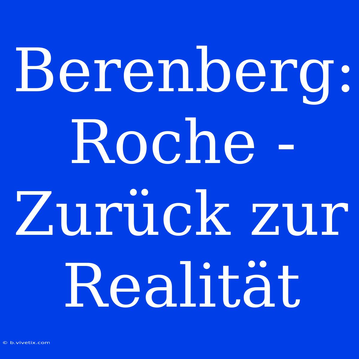 Berenberg: Roche - Zurück Zur Realität