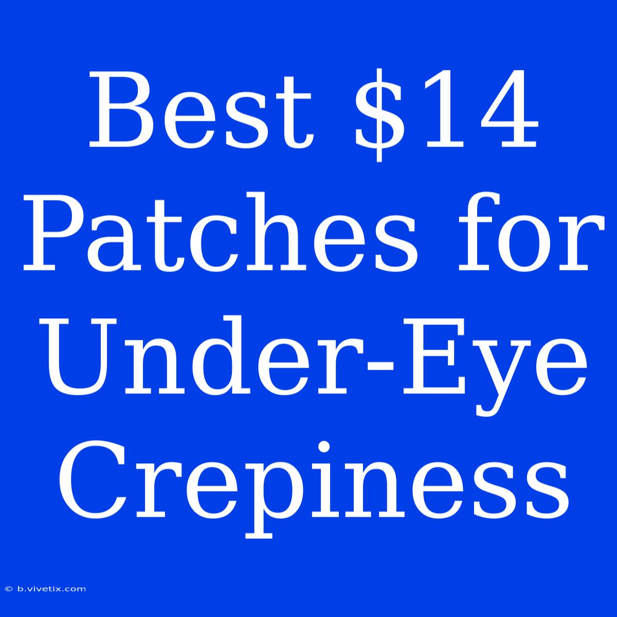 Best $14 Patches For Under-Eye Crepiness