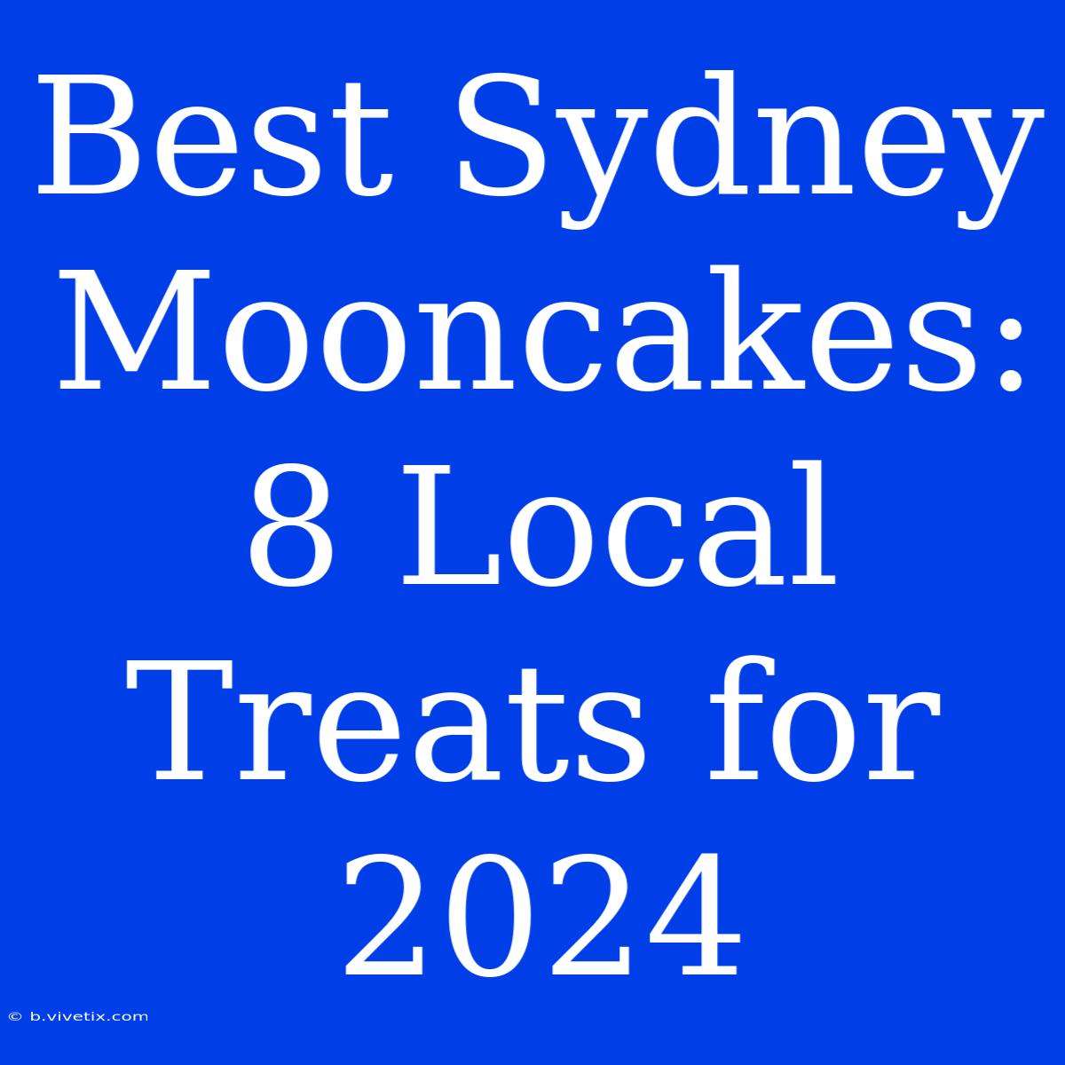 Best Sydney Mooncakes: 8 Local Treats For 2024