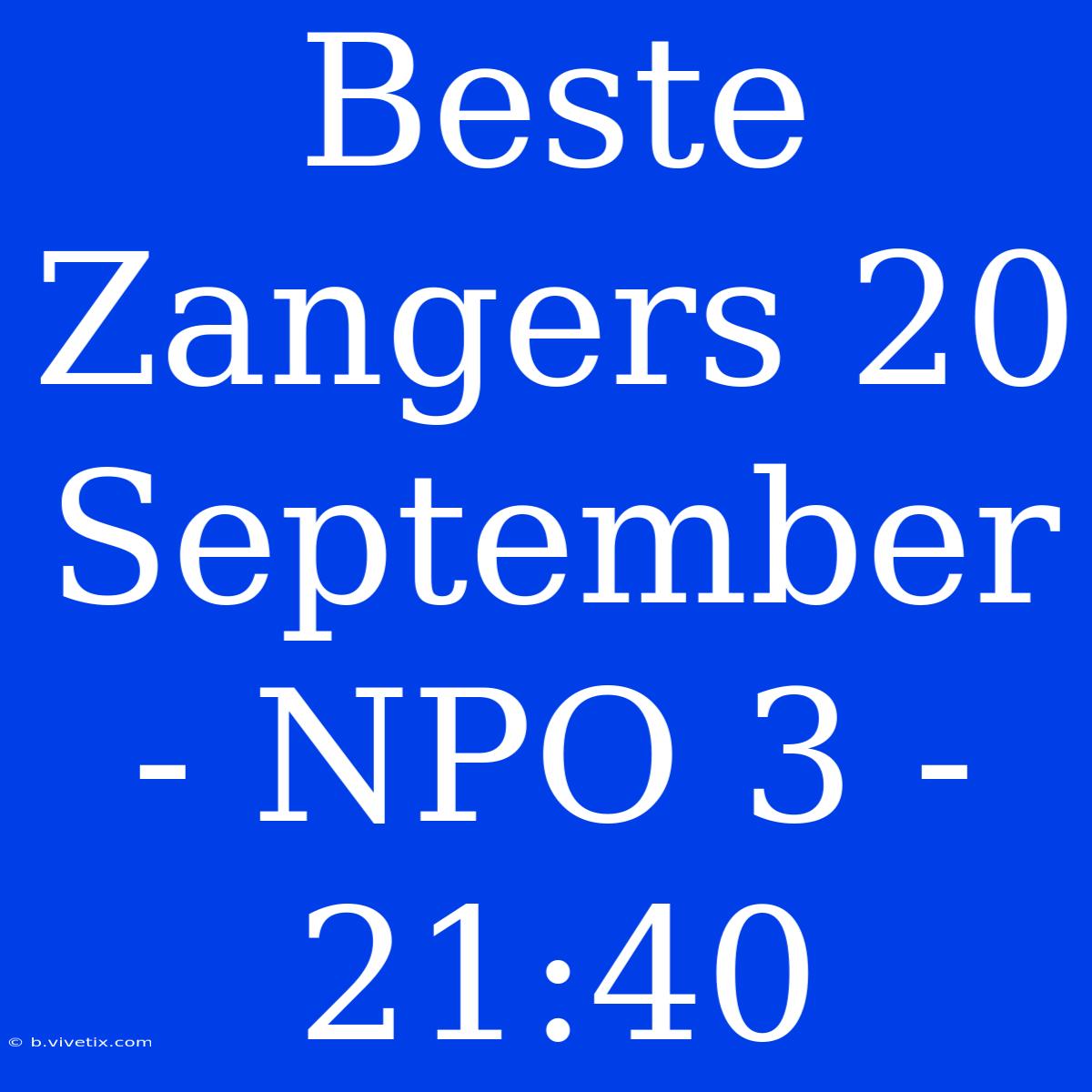 Beste Zangers 20 September - NPO 3 - 21:40