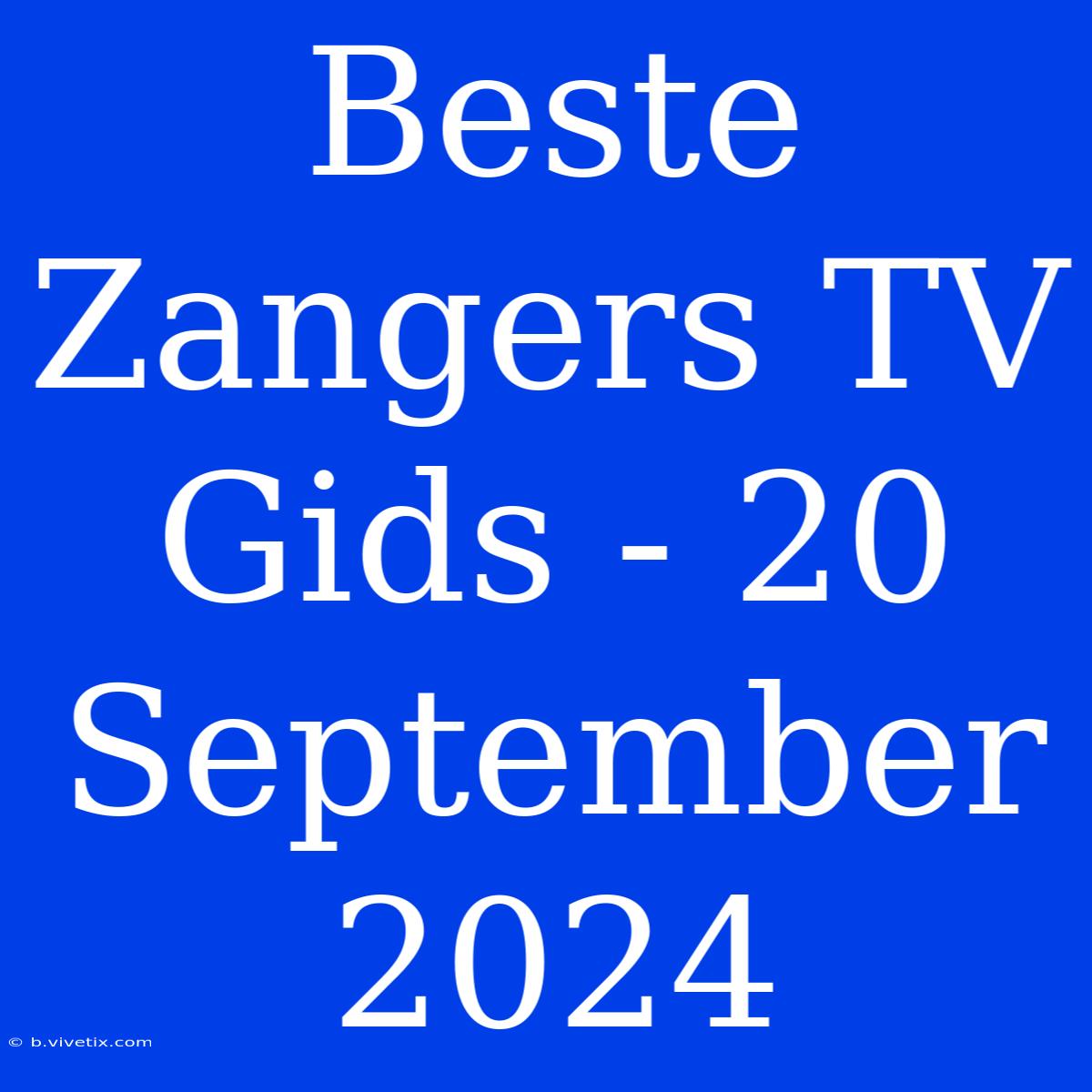 Beste Zangers TV Gids - 20 September 2024