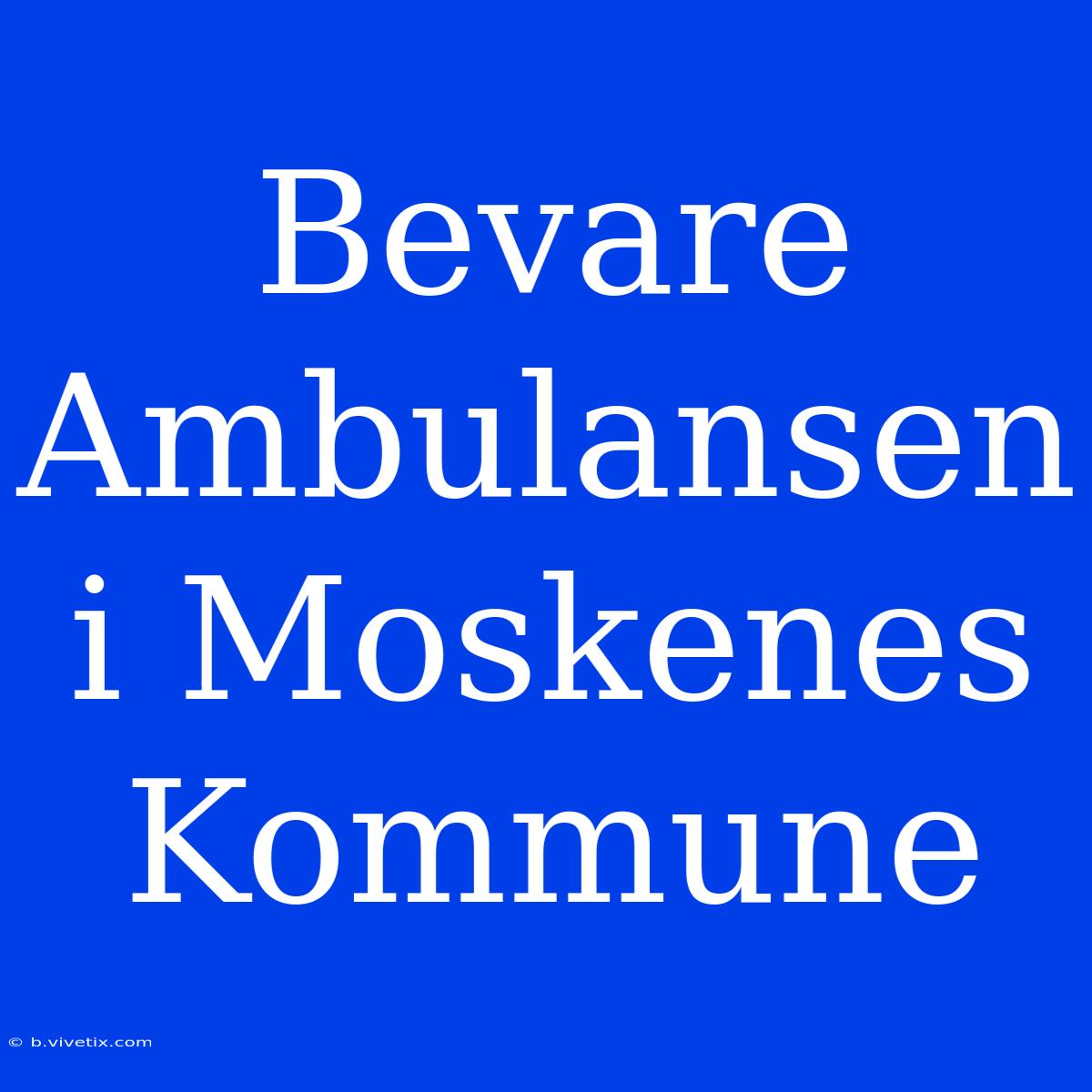 Bevare Ambulansen I Moskenes Kommune