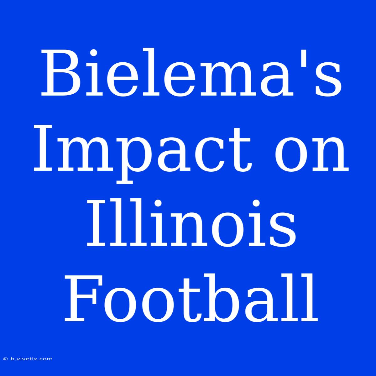 Bielema's Impact On Illinois Football