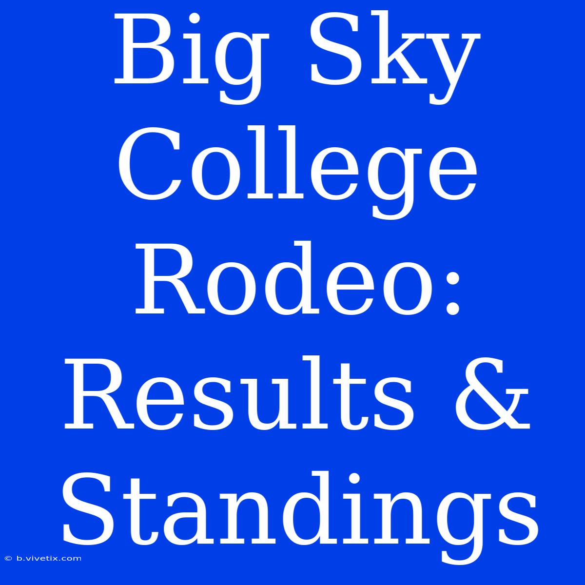 Big Sky College Rodeo: Results & Standings