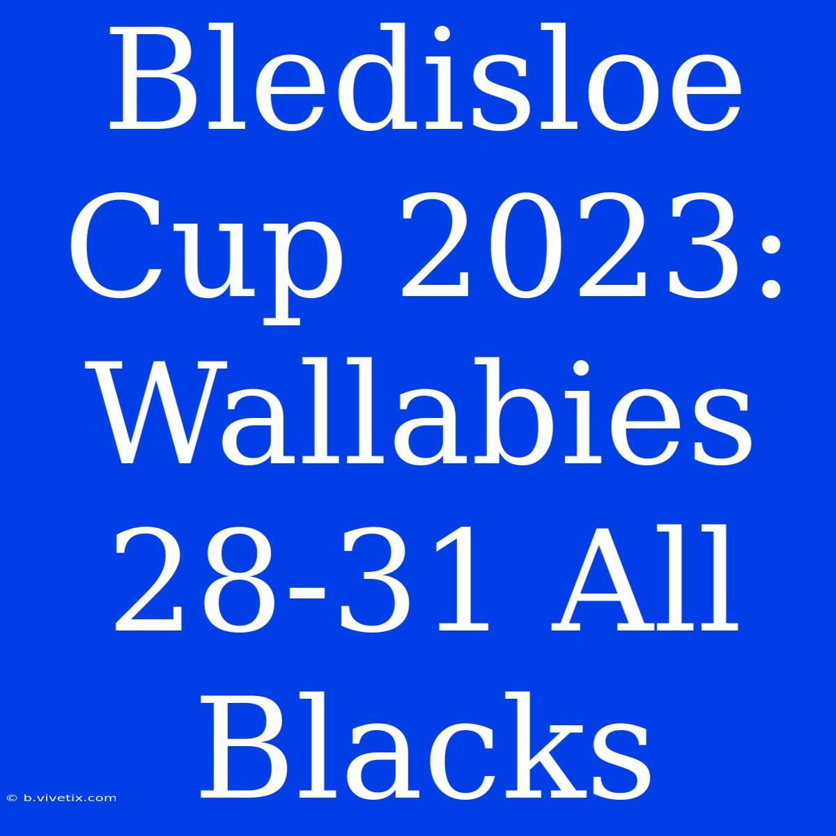 Bledisloe Cup 2023: Wallabies 28-31 All Blacks