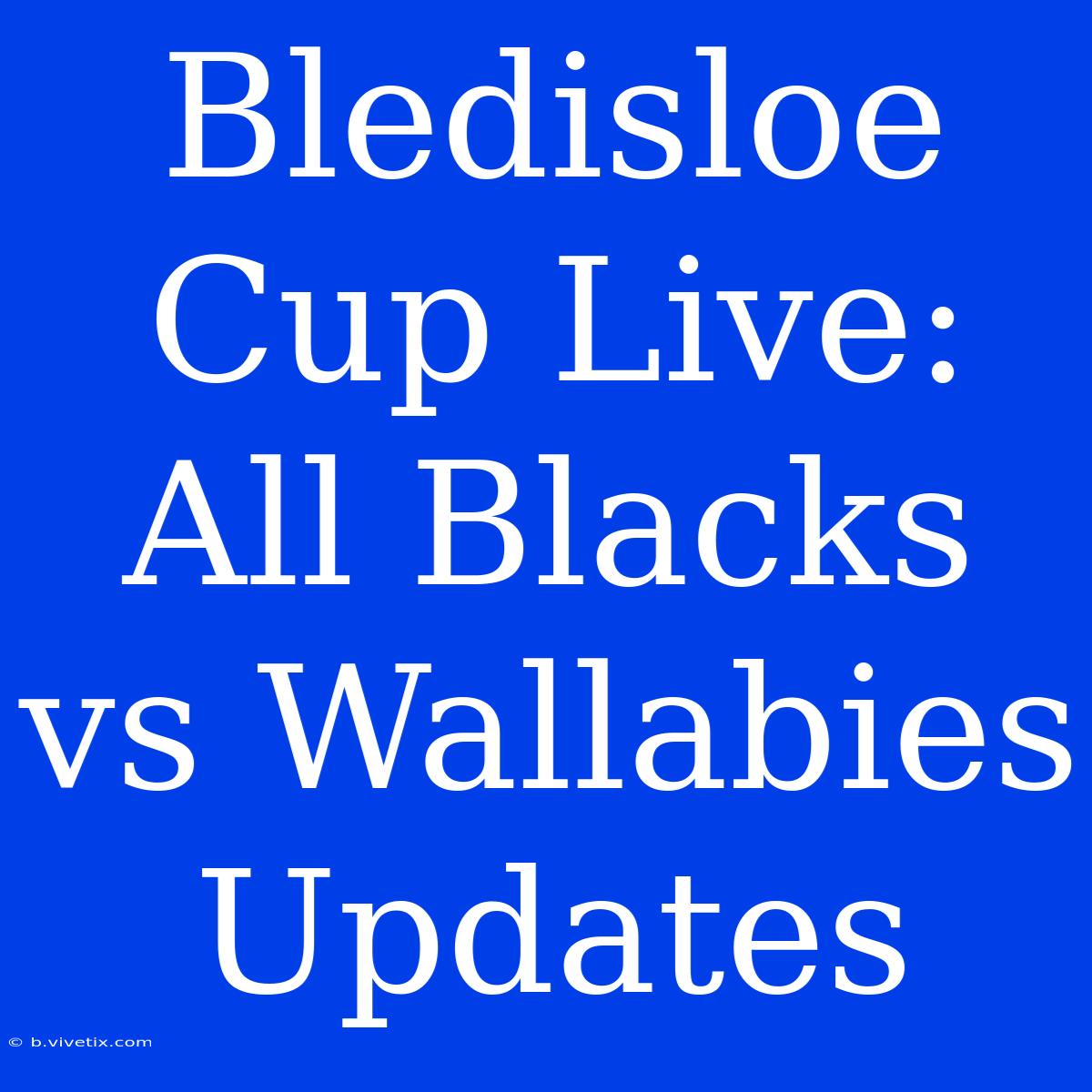 Bledisloe Cup Live: All Blacks Vs Wallabies Updates