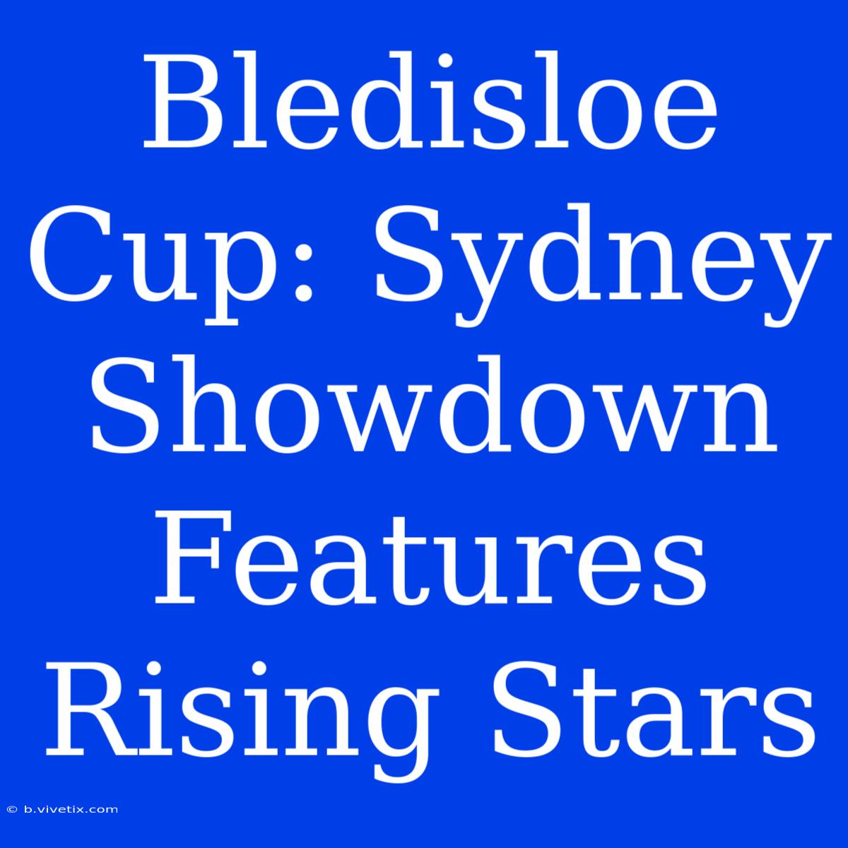 Bledisloe Cup: Sydney Showdown Features Rising Stars