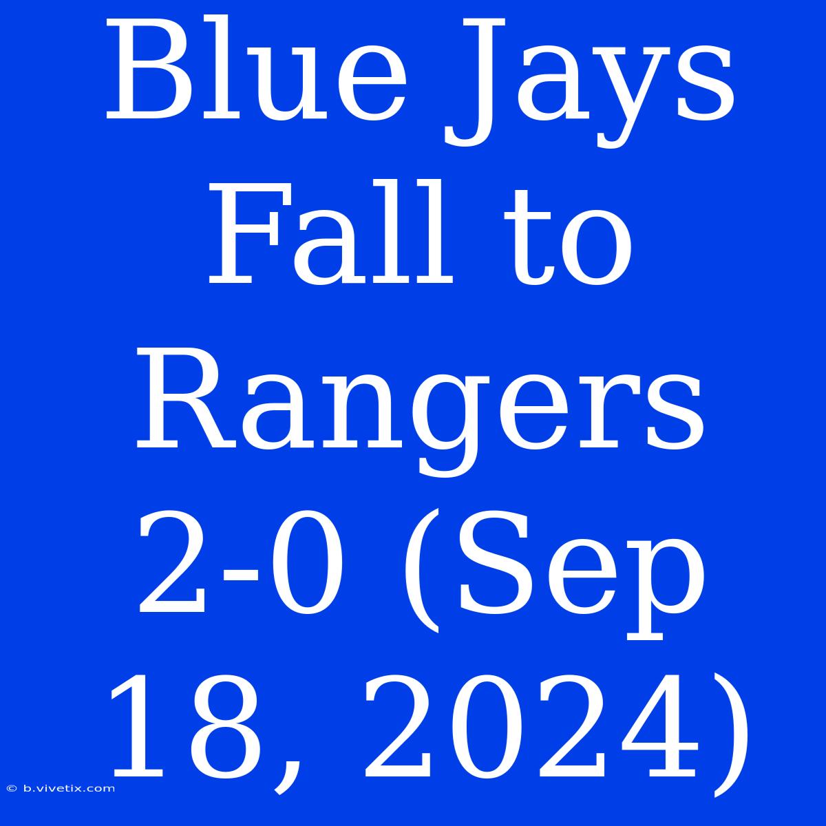 Blue Jays Fall To Rangers 2-0 (Sep 18, 2024)