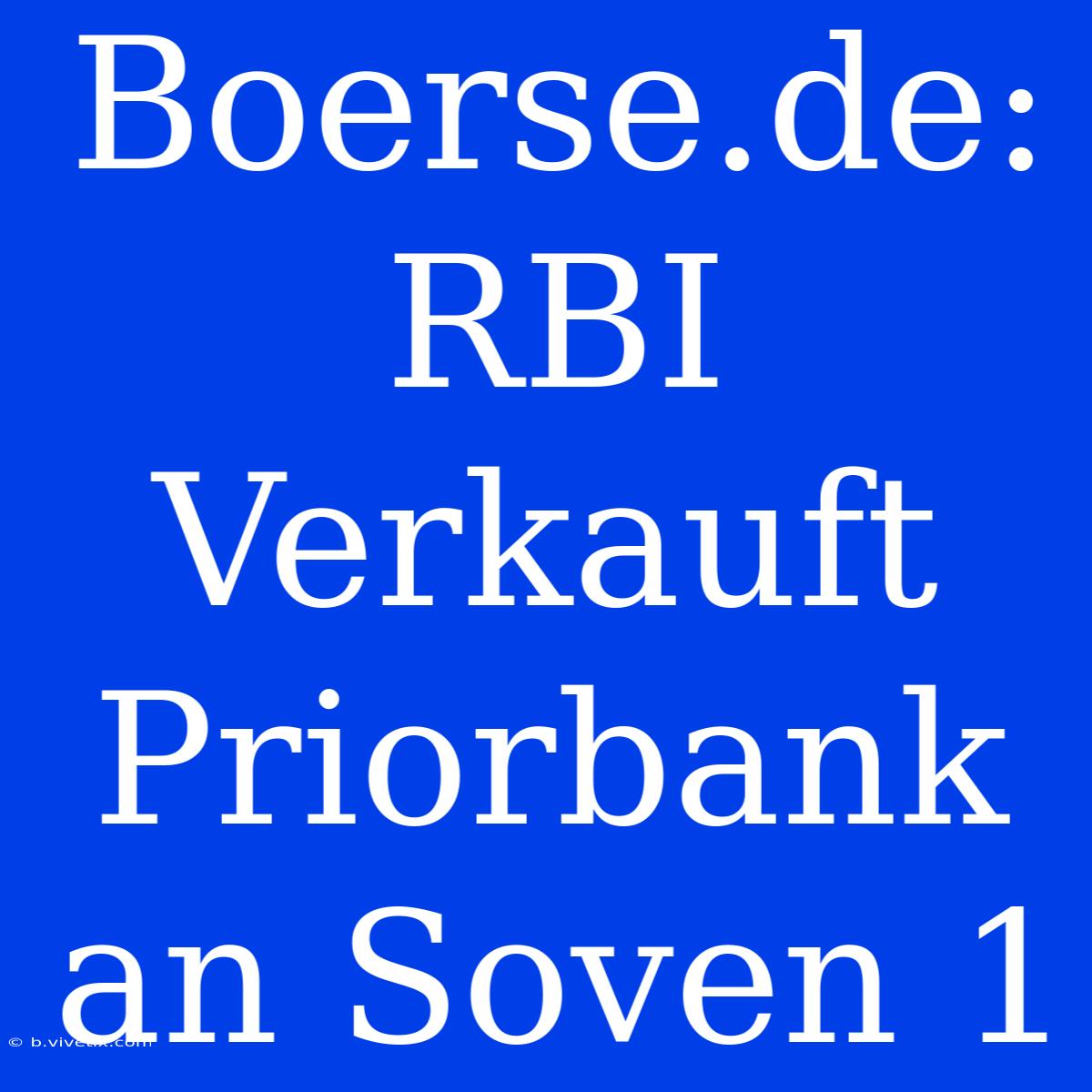 Boerse.de: RBI Verkauft Priorbank An Soven 1