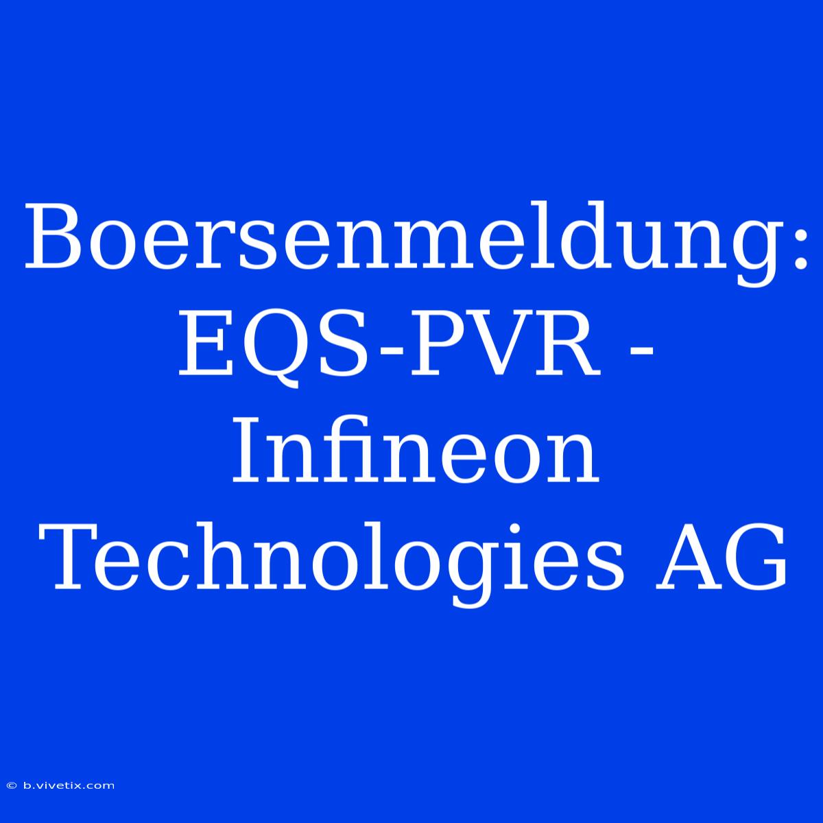 Boersenmeldung: EQS-PVR - Infineon Technologies AG