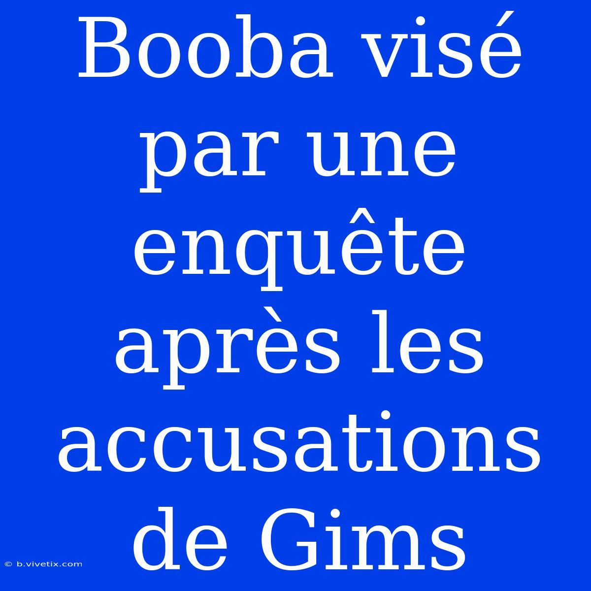 Booba Visé Par Une Enquête Après Les Accusations De Gims