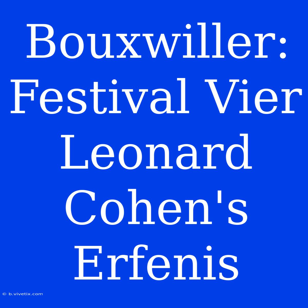 Bouxwiller: Festival Vier Leonard Cohen's Erfenis