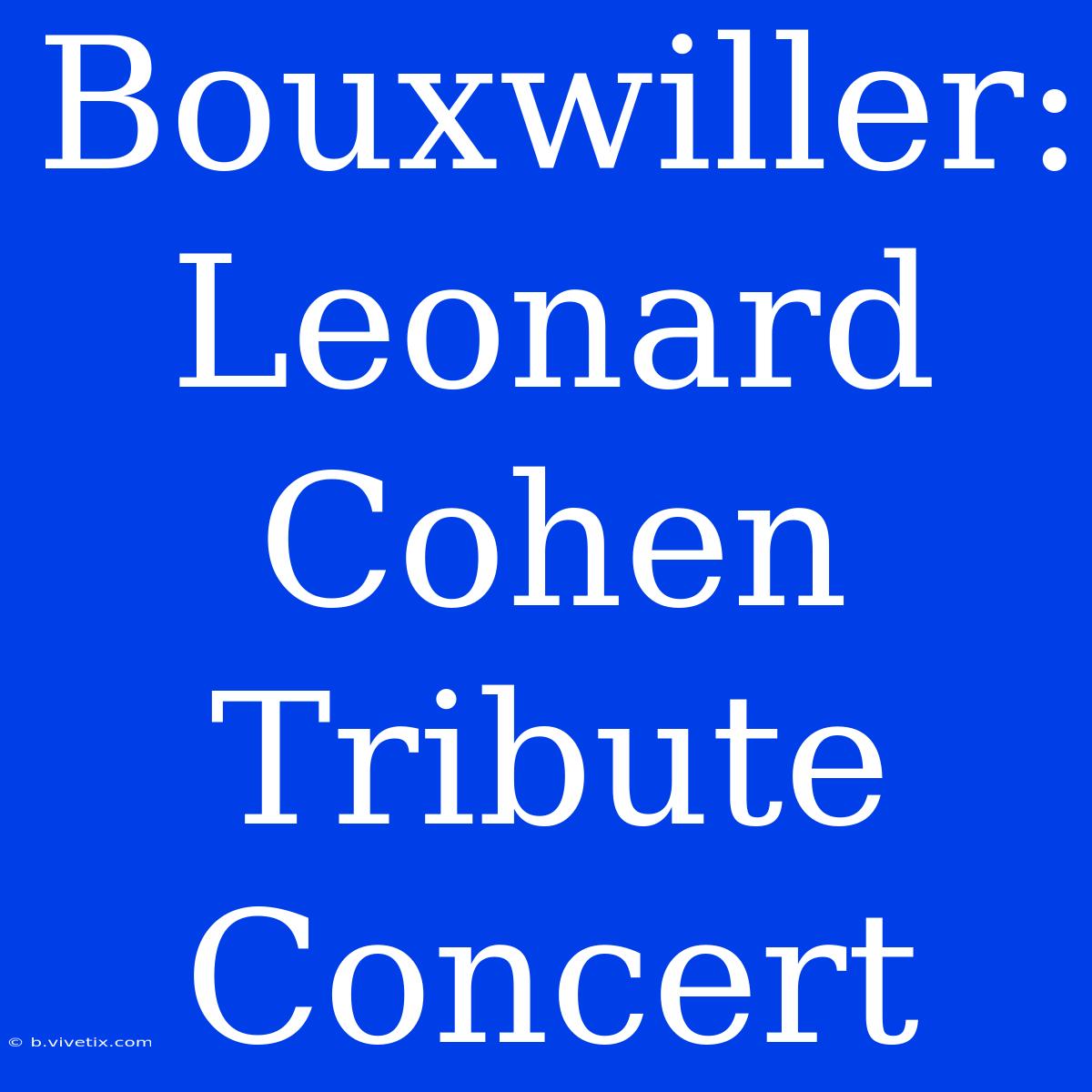 Bouxwiller: Leonard Cohen Tribute Concert 