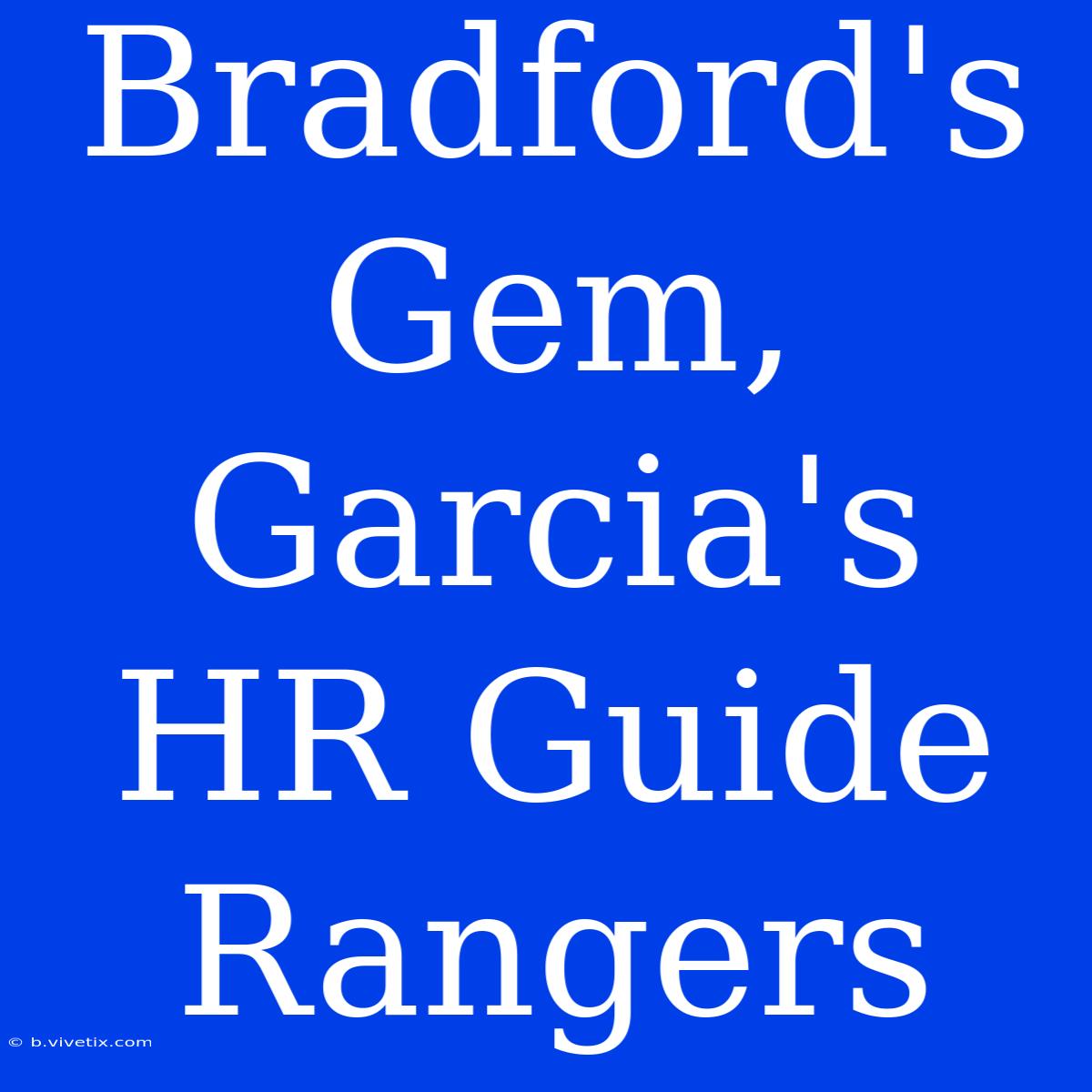 Bradford's Gem, Garcia's HR Guide Rangers 