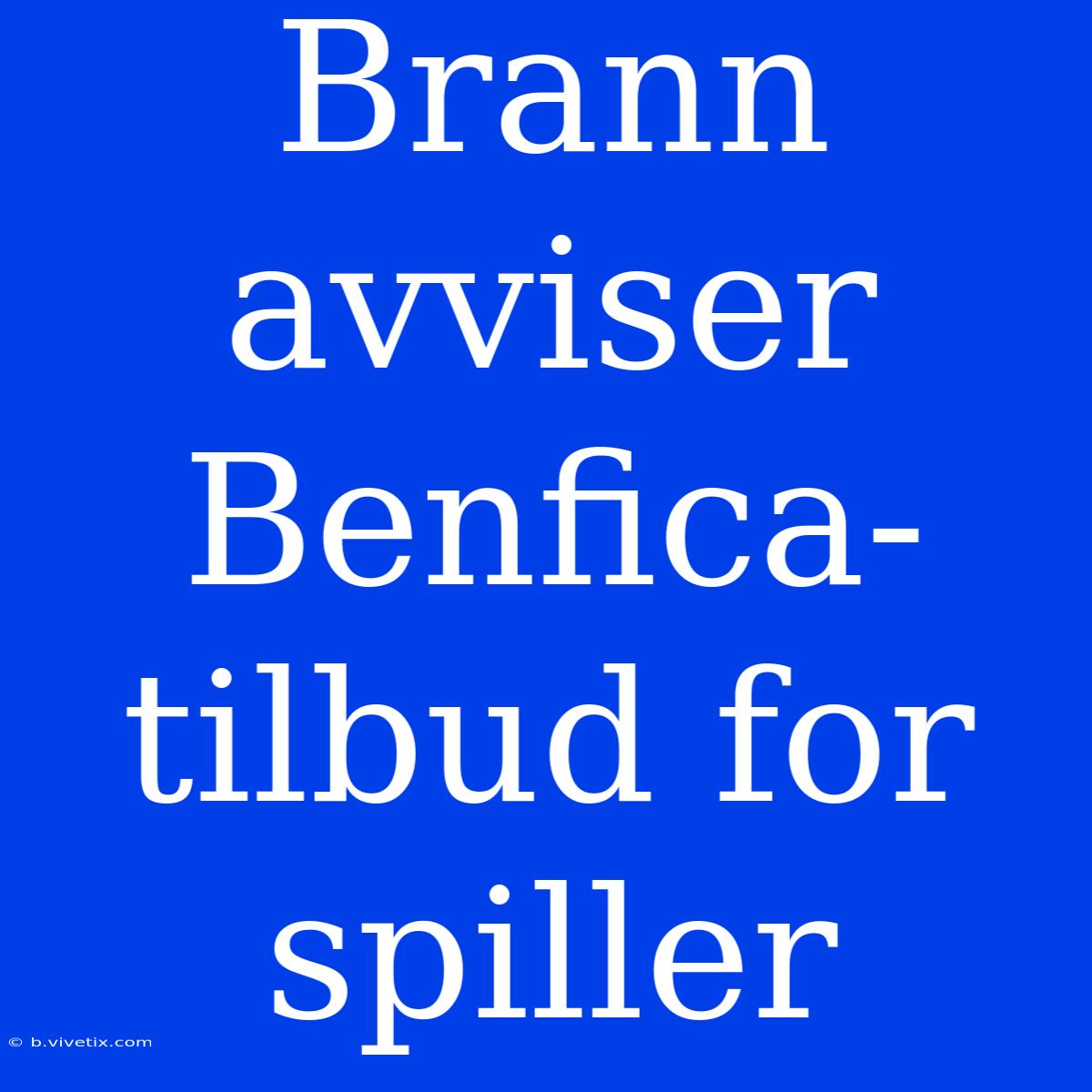 Brann Avviser Benfica-tilbud For Spiller