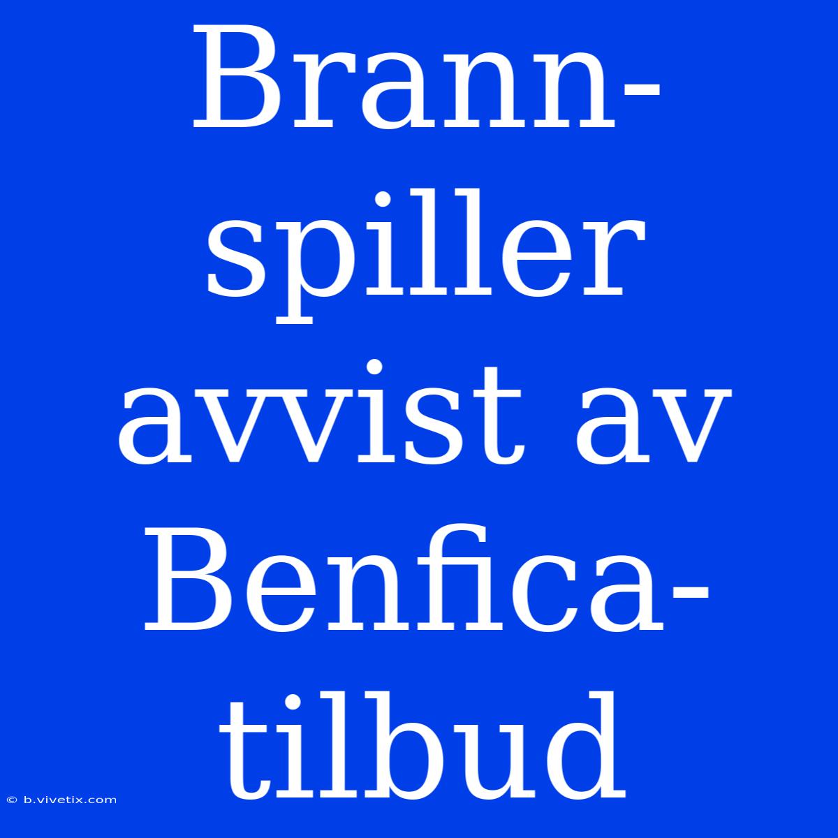 Brann-spiller Avvist Av Benfica-tilbud