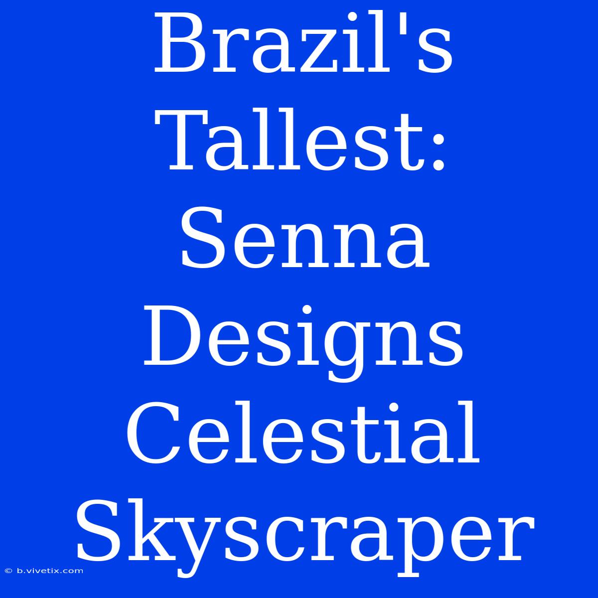 Brazil's Tallest: Senna Designs Celestial Skyscraper