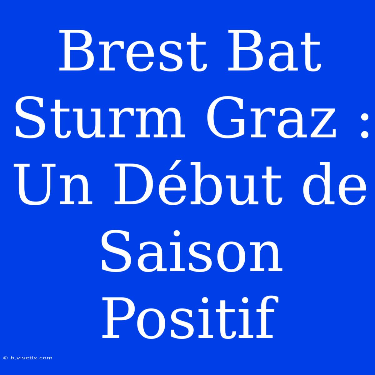 Brest Bat Sturm Graz : Un Début De Saison Positif 