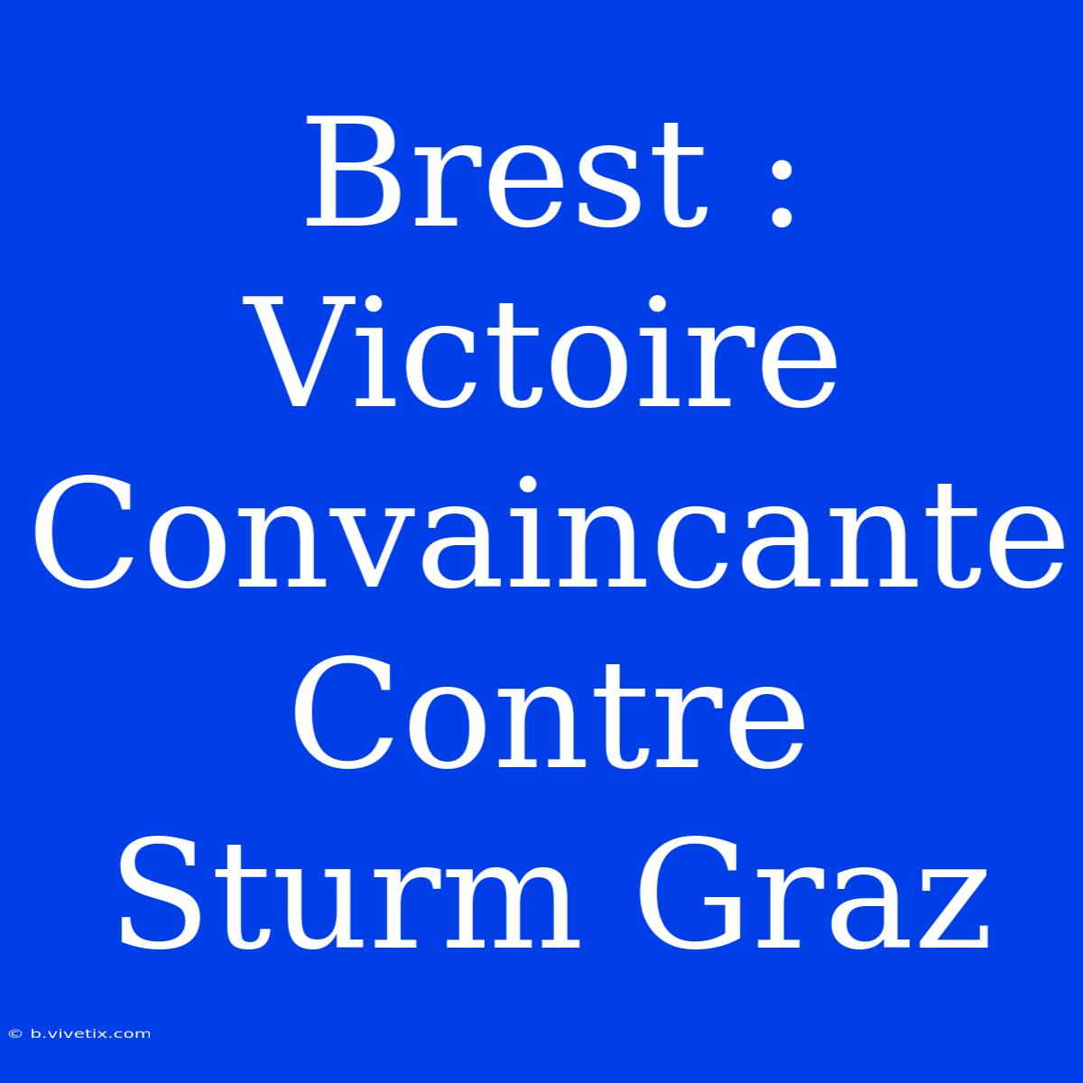 Brest : Victoire Convaincante Contre Sturm Graz