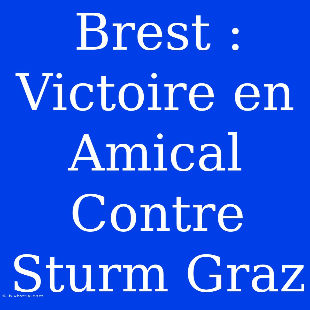 Brest : Victoire En Amical Contre Sturm Graz