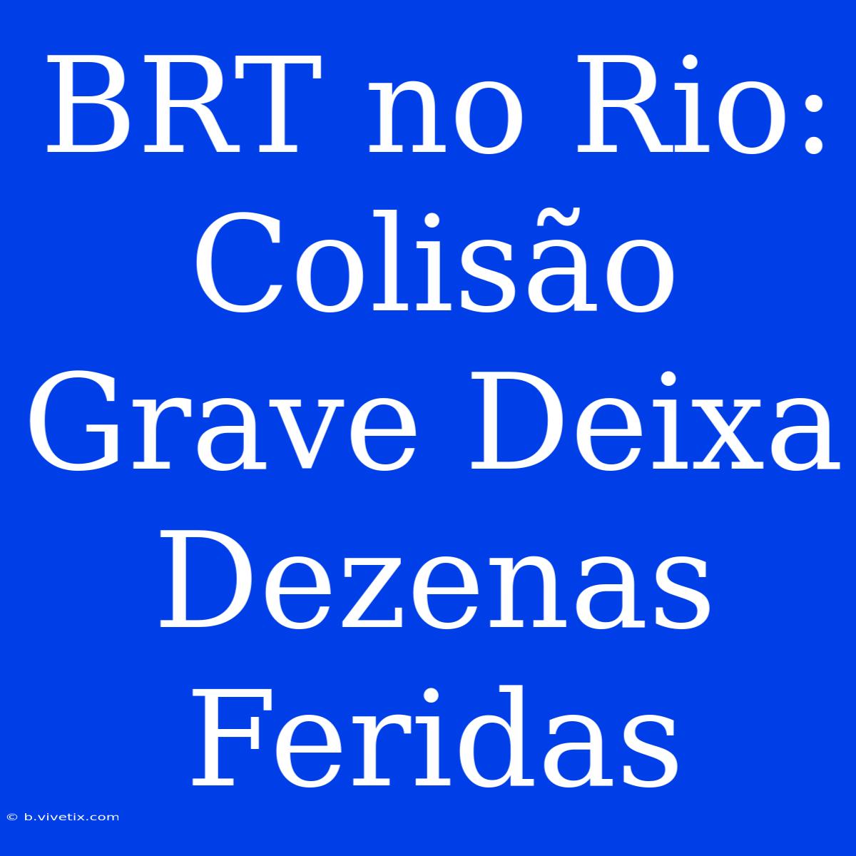 BRT No Rio: Colisão Grave Deixa Dezenas Feridas