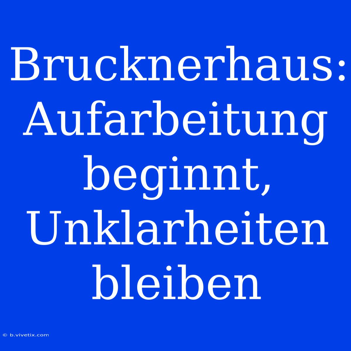 Brucknerhaus: Aufarbeitung Beginnt, Unklarheiten Bleiben