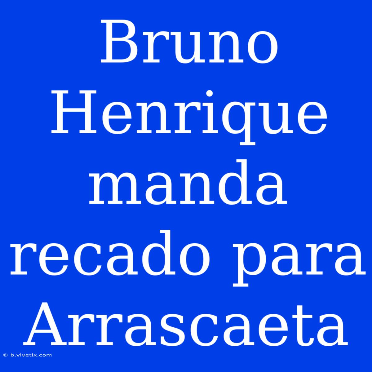 Bruno Henrique Manda Recado Para Arrascaeta