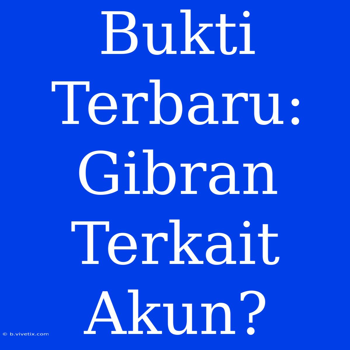 Bukti Terbaru: Gibran Terkait Akun?