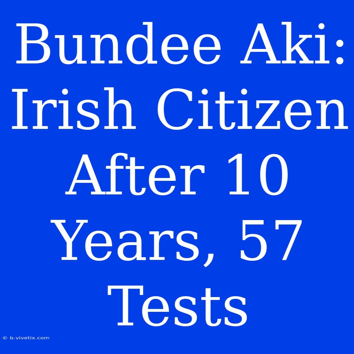 Bundee Aki: Irish Citizen After 10 Years, 57 Tests