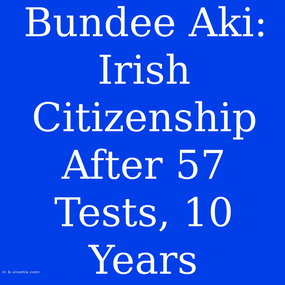 Bundee Aki: Irish Citizenship After 57 Tests, 10 Years