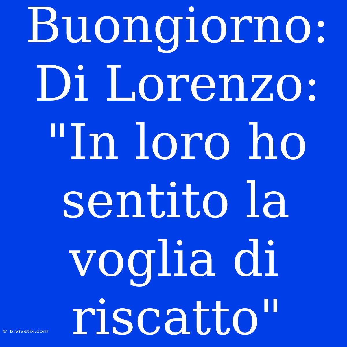 Buongiorno: Di Lorenzo: 