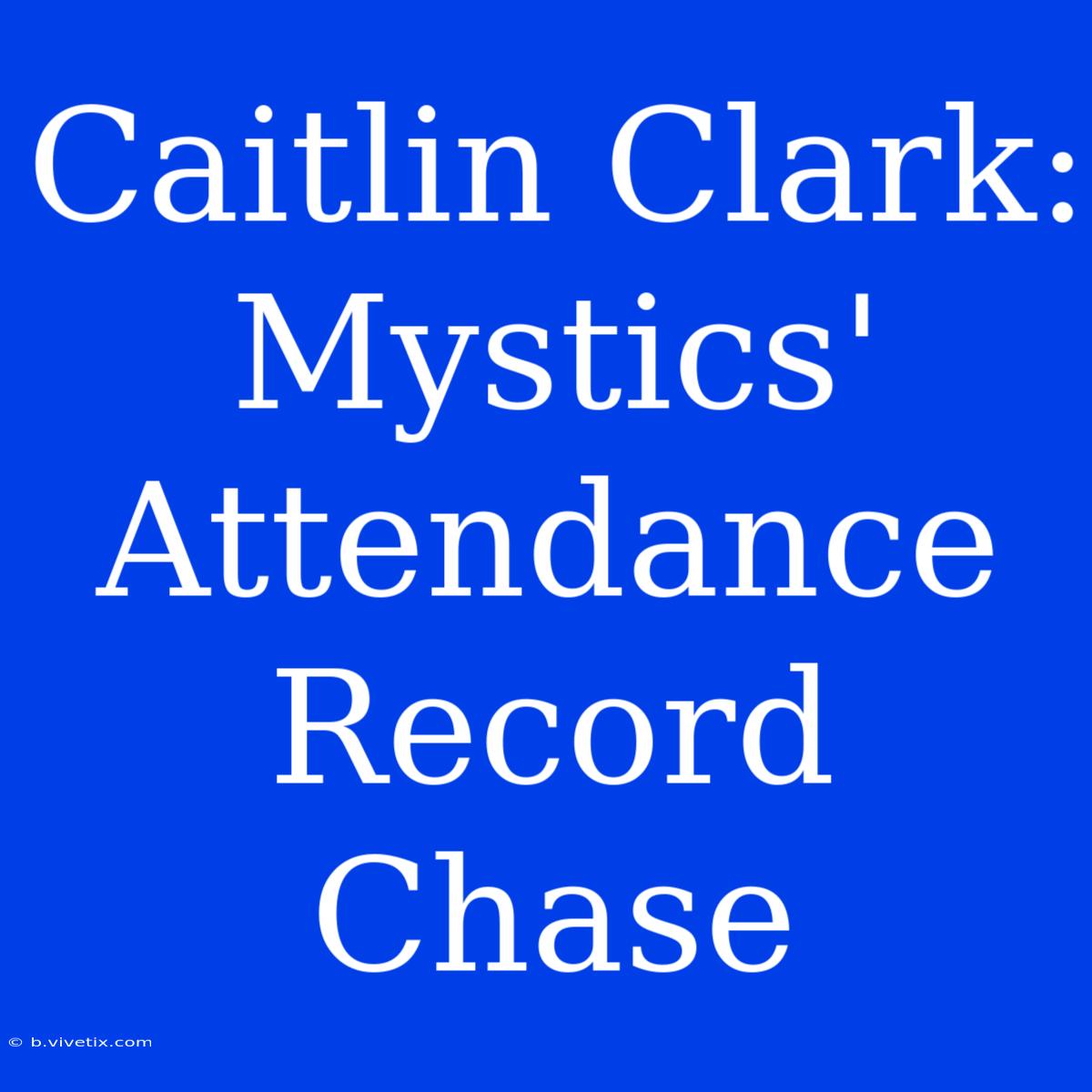 Caitlin Clark: Mystics' Attendance Record Chase