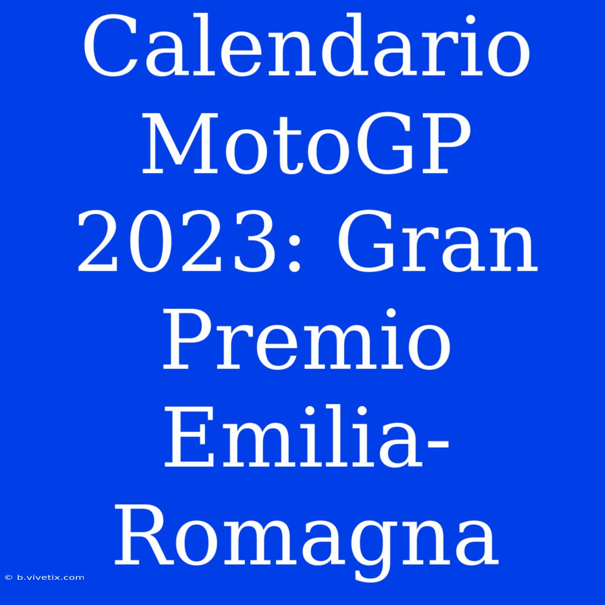 Calendario MotoGP 2023: Gran Premio Emilia-Romagna