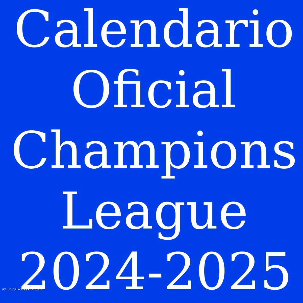 Calendario Oficial Champions League 2024-2025