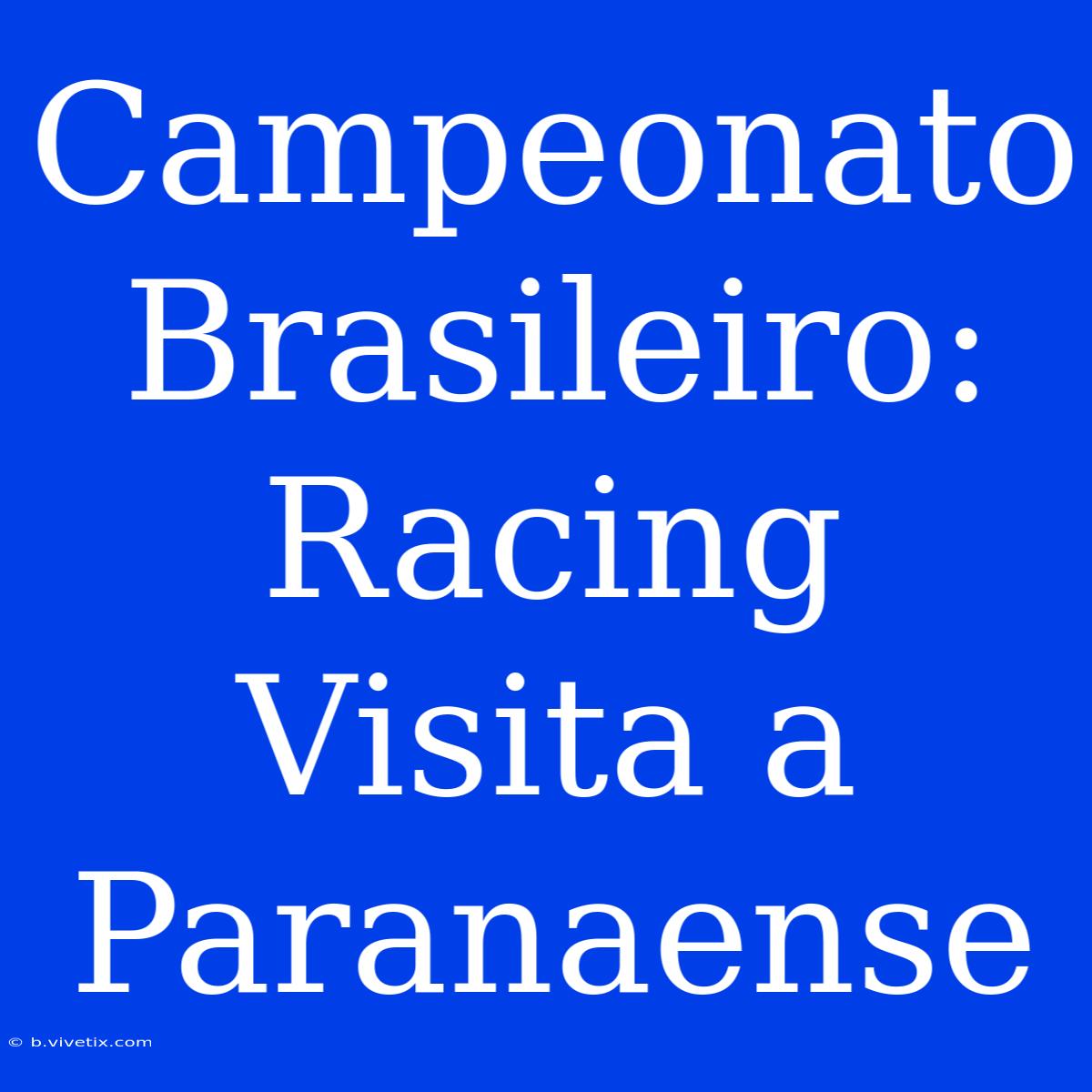 Campeonato Brasileiro: Racing Visita A Paranaense