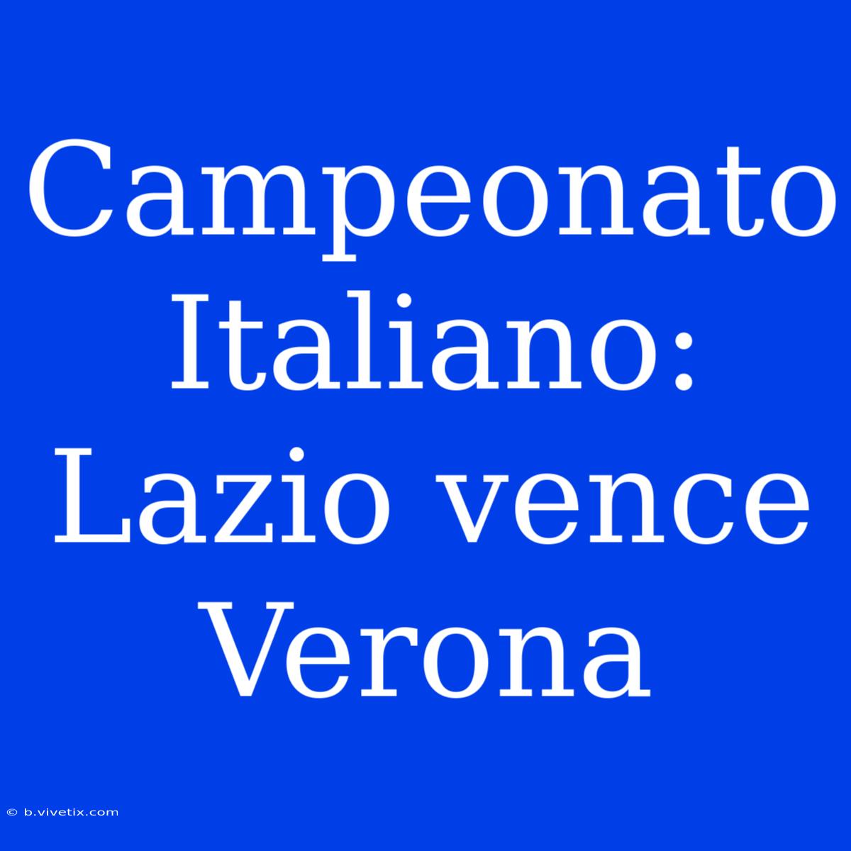 Campeonato Italiano: Lazio Vence Verona