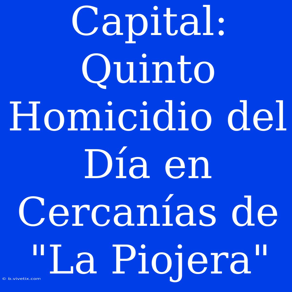 Capital: Quinto Homicidio Del Día En Cercanías De 