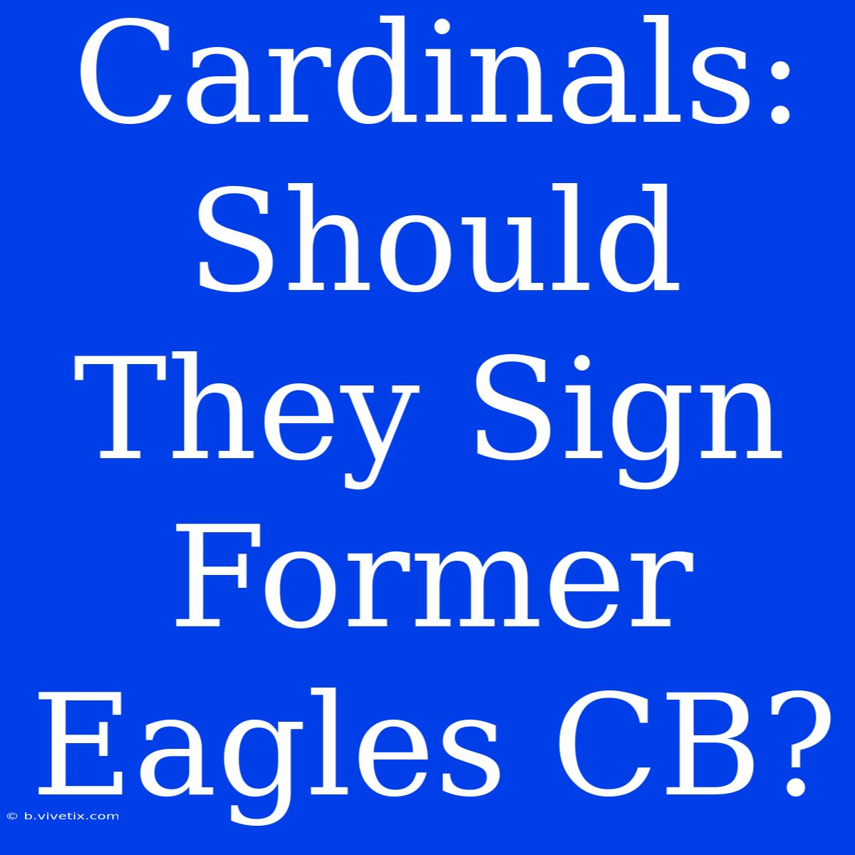 Cardinals: Should They Sign Former Eagles CB?