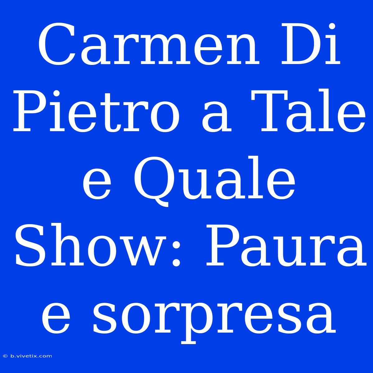 Carmen Di Pietro A Tale E Quale Show: Paura E Sorpresa