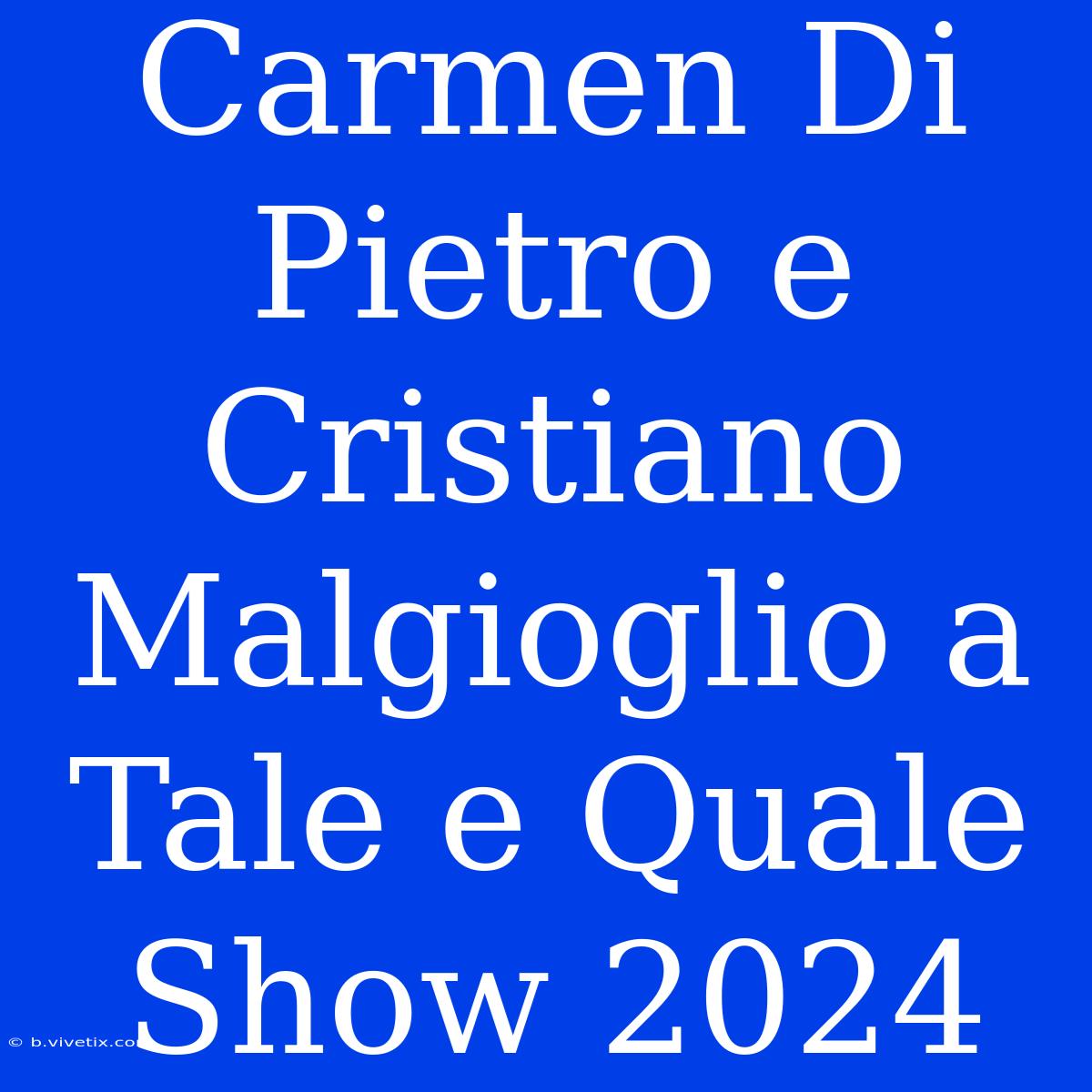 Carmen Di Pietro E Cristiano Malgioglio A Tale E Quale Show 2024