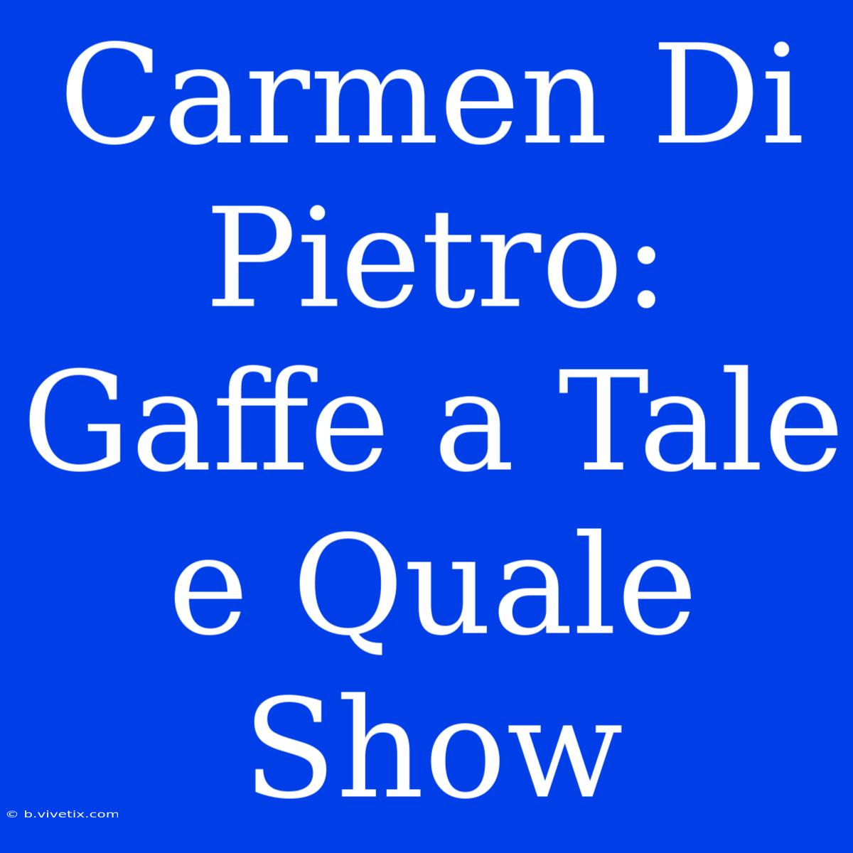 Carmen Di Pietro: Gaffe A Tale E Quale Show