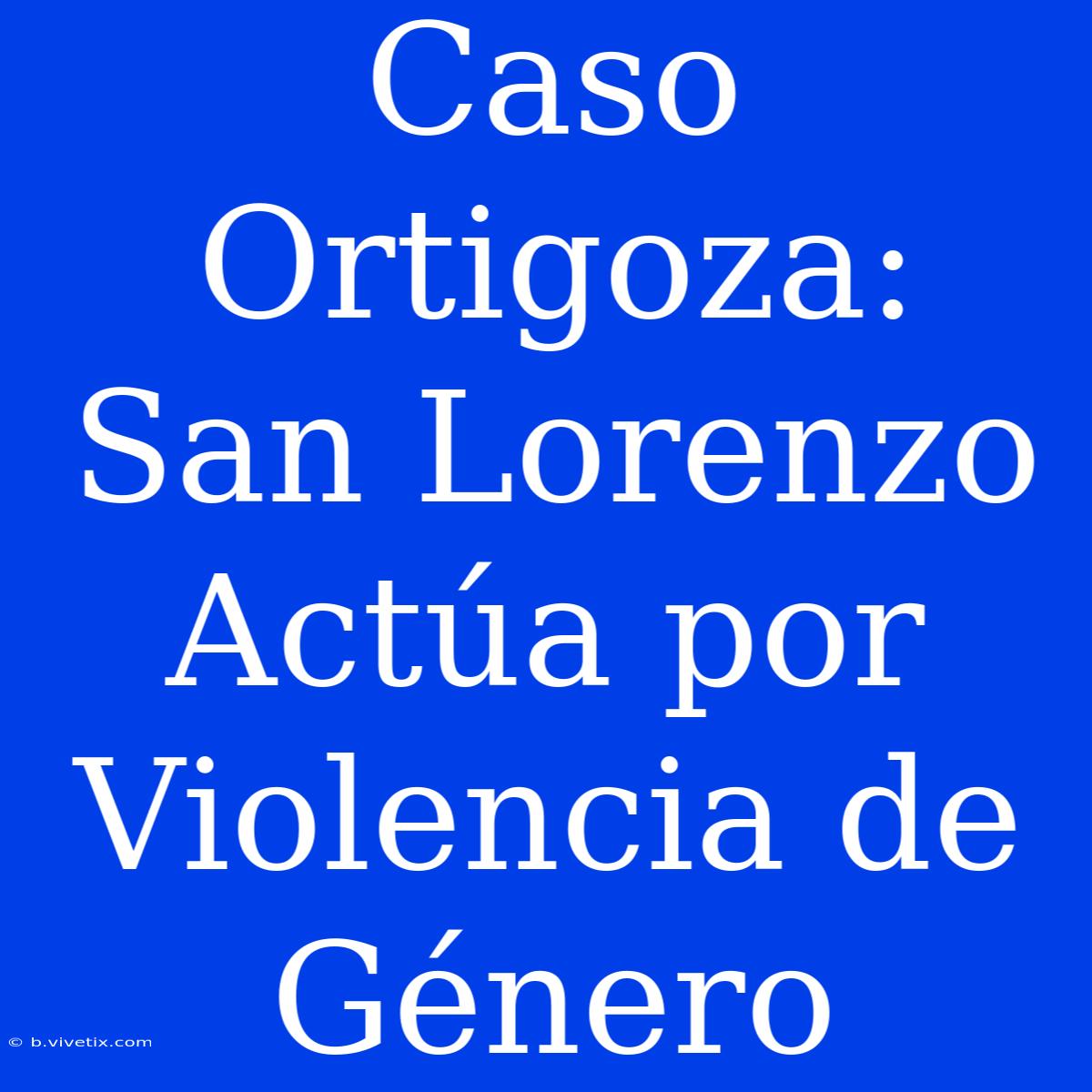 Caso Ortigoza: San Lorenzo Actúa Por Violencia De Género