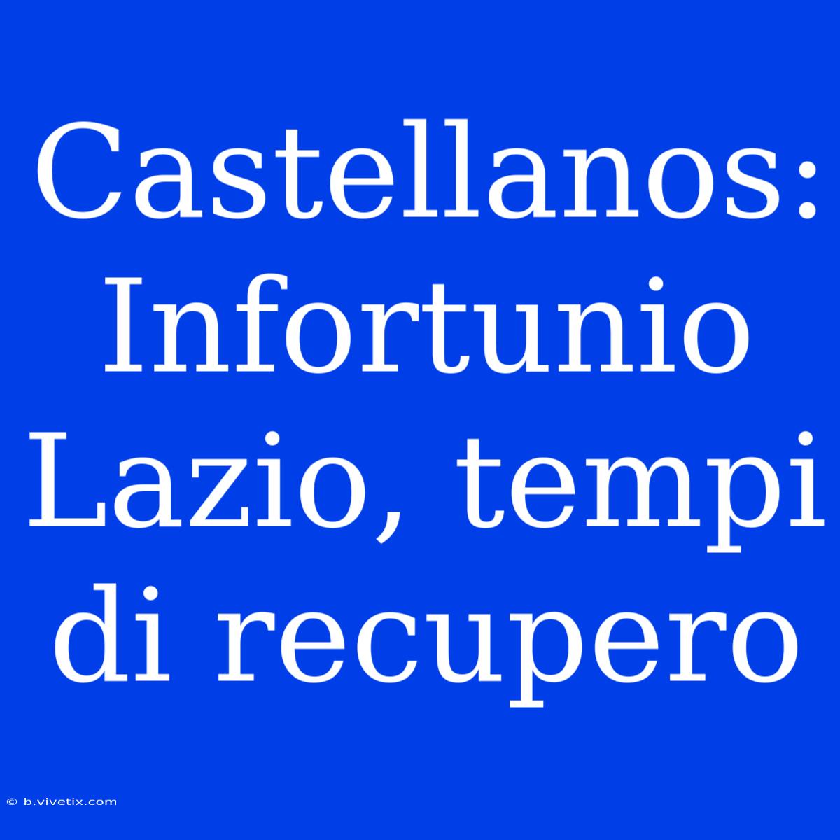 Castellanos: Infortunio Lazio, Tempi Di Recupero