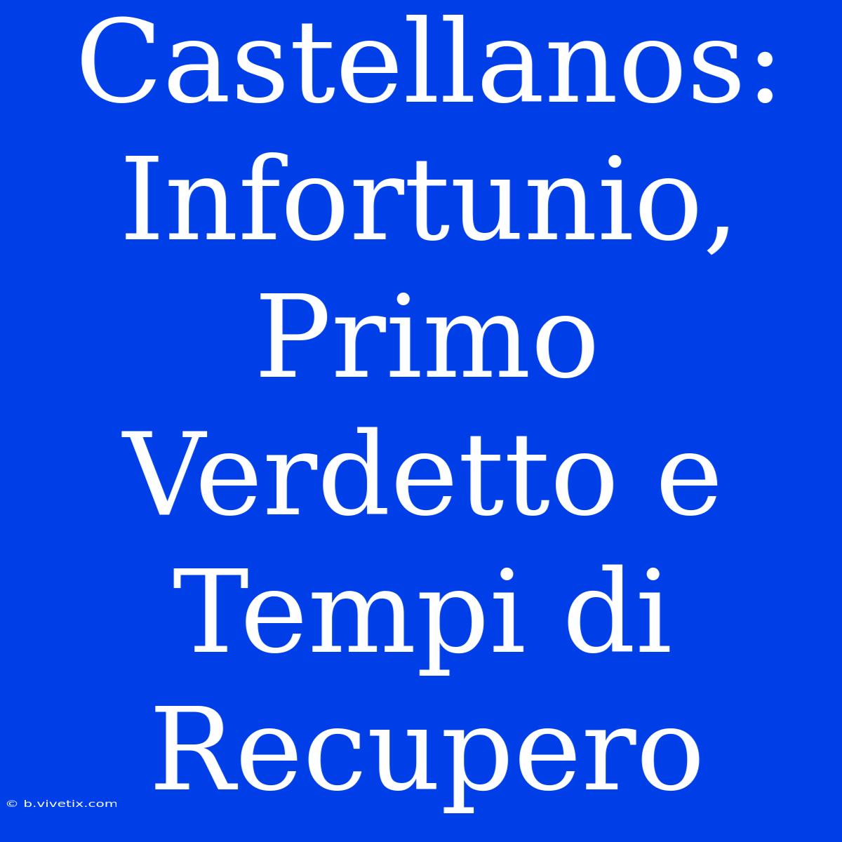 Castellanos: Infortunio, Primo Verdetto E Tempi Di Recupero