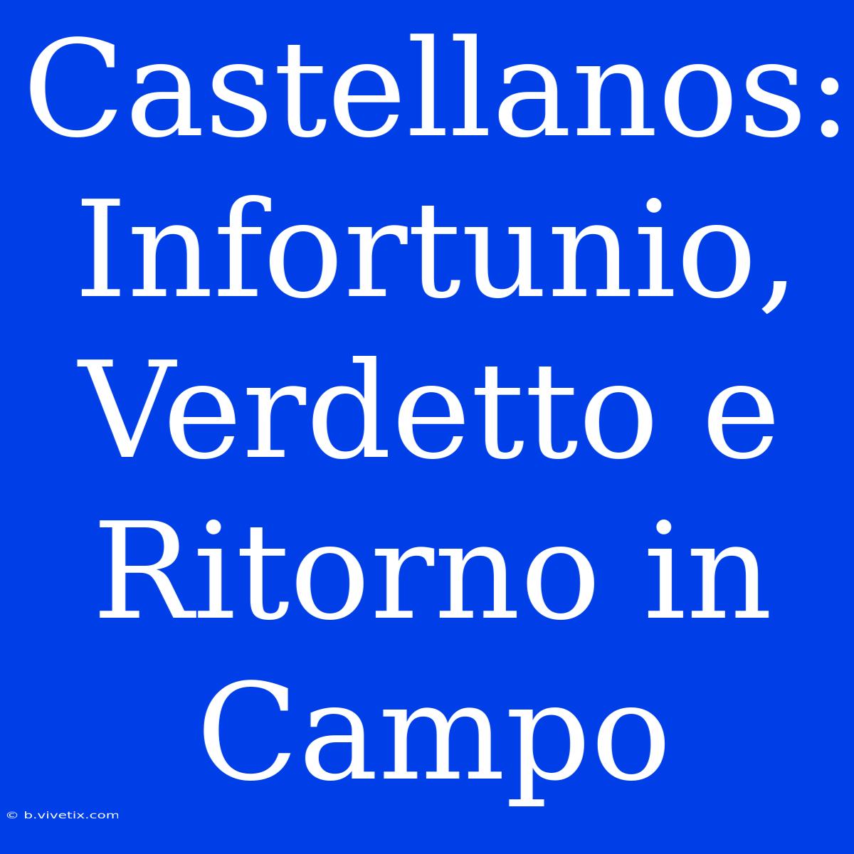 Castellanos: Infortunio, Verdetto E Ritorno In Campo