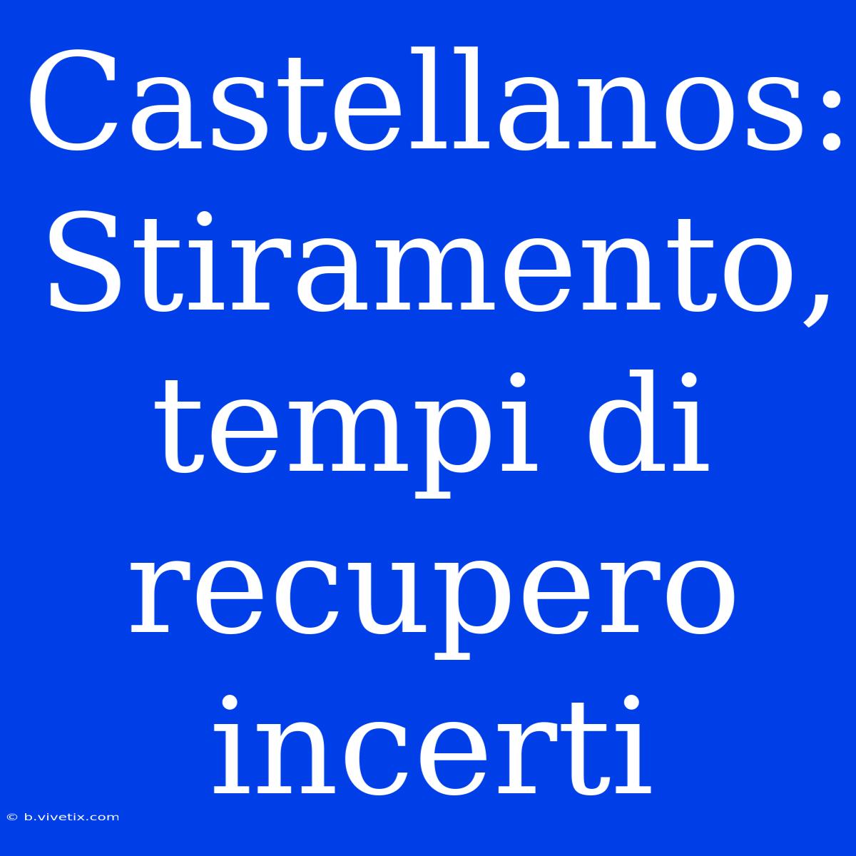 Castellanos: Stiramento, Tempi Di Recupero Incerti