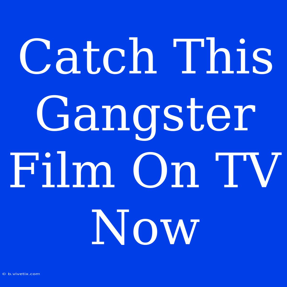 Catch This Gangster Film On TV Now