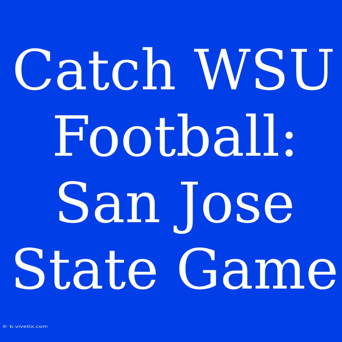 Catch WSU Football: San Jose State Game